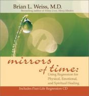 book cover of Mirrors Of Time: Using Regression for Physical, Emotional, and Spiritual Healing by Brian Weiss