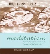 book cover of Meditation: Achieving Inner Peace and Tranquility In Your Life (Little Books and CDs) by Brian Weiss