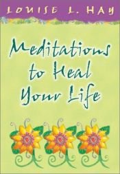 book cover of Meditations to Heal Your Life (Hay House Lifestyles) by Лујза Хеј