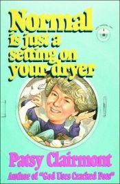 book cover of Normal is just a setting on your dryer by Patsy Clairmont