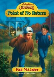 book cover of Adventures In Odyssey Fiction Series #8: Point Of No Return by Paul McCusker
