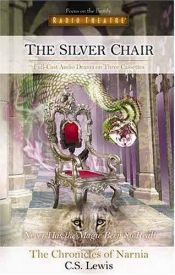 book cover of The Silver Chair by C. S. Lewis & Focus on the Family Radio Theatre