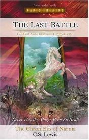 book cover of The Last Battle (Radio Theatre: The Chronicles of Narnia) by C·S·刘易斯