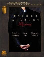book cover of Father Gilbert Mysteries (Radio Theatre) by Paul McCusker