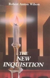 book cover of Die neue Inquisition : irrationaler Rationalismus und die Zitadelle der Wissenschaft by Robert Anton Wilson