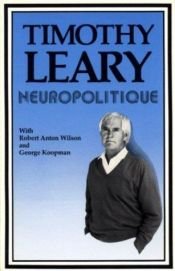 book cover of Neuropolitik. Die Soziobiologie der menschlichen Metamorphose. by Timothy Francis Leary