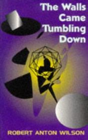 book cover of The Walls Came Tumbling Down by ロバート・アントン・ウィルソン