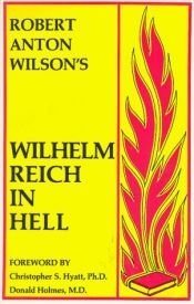 book cover of Wilhelm Reich in Hell by 로버트 앤턴 윌슨