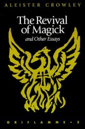 book cover of The Revival of Magick and Other Essays by آليستر كراولي