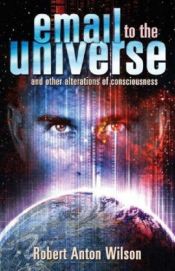book cover of Email to the Universe by Роберт Антон Уилсон