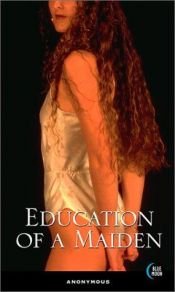 book cover of The Education of a Maiden by Anonymous