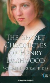 book cover of The Secret Chronicles of Henry Dashwood Volume II: Rural Rides by Anonymous