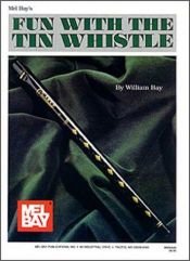 book cover of Mel Bay Fun With the Tin Whistle (Method & Song Book for D Tin Whistle) by Bill Bay