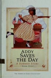 book cover of Addy Saves the Day: A Summer Story (American Girls Collection) by Connie Porter