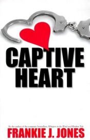 book cover of Captive heart by Frankie J. Jones