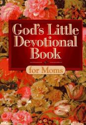 book cover of God's Little Devotional Book For Moms by Honor Books