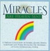 book cover of Miracles Are Heaven Sent by Honor Books