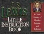book cover of C.S. Lewis' Little Instruction Book: A Classic Treasury of Timeless Wisdom and Reflection (The Christian Classics Series by Κλάιβ Στέιπλς Λιούις