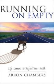 book cover of Running on Empty: Life Lessons to Refuel Your Faith (B) by Arron Chambers