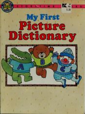 book cover of My First Picture Dictionary (Storytime Books) by Judy Nayer