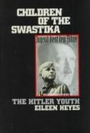 book cover of Children of the swastika : the Hitler Youth by Eileen Heyes