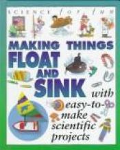 book cover of Making things float & sink by Gary Gibson
