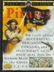 book cover of Pirates : the story of buccaneers, brigands, corsairs, and their piracy on the high seas from the Spanish Main to the Ch by Stewart Ross