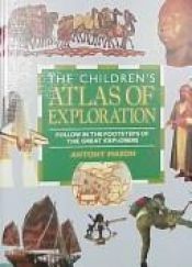 book cover of The Children's Atlas of Exploration: Following in the Footsteps of the Great Explorers (Apple Children's Atlas) by Antony Mason