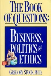 book cover of The book of questions: business, politics, and ethics by Gregory Stock