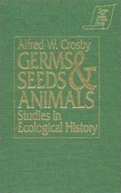 book cover of Germs, Seeds and Animals: Studies in Ecological History by Alfred W. Crosby