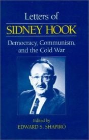 book cover of Letters of Sidney Hook : democracy, communism, and the cold war by Sidney Hook