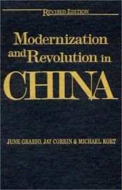 book cover of Modernization And Revolution In China: From the Opium Wars to World Power by June Grasso