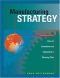 Manufacturing Strategy: How to Formulate and Implement a Winning Plan