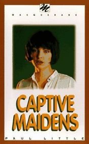 book cover of Captive Maidens by Paul Little