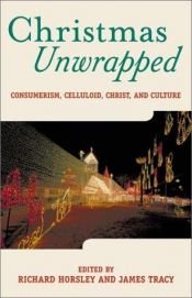 book cover of Christmas Unwrapped by Richard A. Horsley