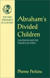 book cover of Abraham's Divided Children: Galatians and the Politics of Faith by Pheme Perkins