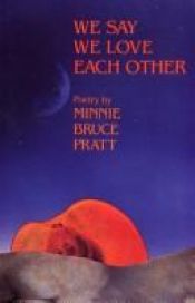 book cover of We say we love each other by Minnie Bruce Pratt