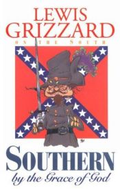 book cover of Southern by the Grace of God by Lewis Grizzard