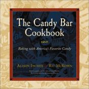 book cover of The Candy Bar Cookbook by Alison Inches