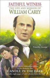 book cover of Faithful Witness the Life and Mission of William Carey by Timothy George