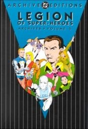 book cover of Legion of Super-Heroes Archives, Volume 5 (DC Archive Editions) by DC Comics