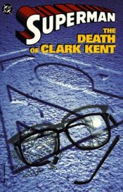 book cover of Superman: The Death of Clark Kent by DC Comics