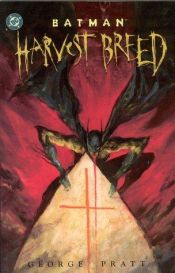 book cover of Harvest Breed (Batman (DC Comics Hardcover)) by George Pratt