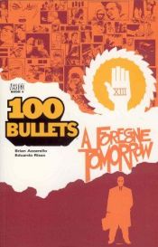 book cover of 100 Bullets, Vol. 3: A Foregone Tomorrow by Brian Azzarello