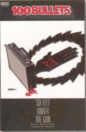 book cover of 100 Bullets Vol. 06: Six Feet Under the Gun by Brian Azzarello