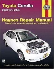 book cover of TOYOTA COROLLA, 2003 THRU 2005 (Hayne's Automotive Repair Manual) by The Nichols/Chilton Editors