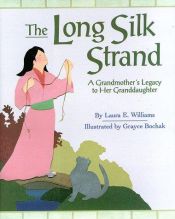 book cover of The Long Silk Strand: A Grandmother's Legacy to Her Granddaughter by Laura E. Williams