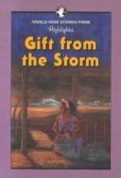 book cover of Gift from the Storm: And Other Stories of Children Around the by Highlights for Children, Inc.