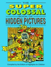 book cover of The Super Colossal Book of Hidden Pictures 1994 by Highlights for Children, Inc.