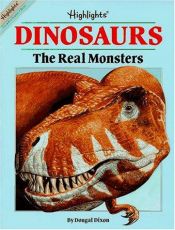 book cover of Dinosaurs: The Real Monsters (Highlights) by Dougal Dixon